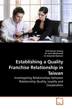 Establishing a Quality Franchise Relationship in Taiwan. Investigating Relationships between Relationship Quality, Loyalty and Cooperation