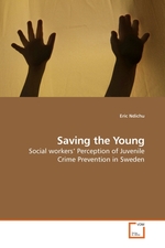 Saving the Young. Social workers’ Perception of Juvenile Crime Prevention in Sweden