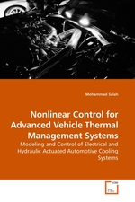 Nonlinear Control for Advanced Vehicle Thermal Management Systems. Modeling and Control of Electrical and Hydraulic Actuated Automotive Cooling Systems