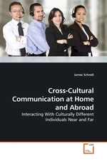 Cross-Cultural Communication at Home and Abroad. Interacting With Culturally Different Individuals Near and Far