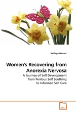 Womens Recovering from Anorexia Nervosa. A Journey of Self Development from Perilous Self Soothing to Informed Self Care