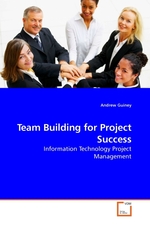 Team Building for Project Success. Information Technology Project Management