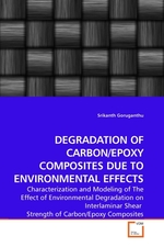 DEGRADATION OF CARBON/EPOXY COMPOSITES DUE TO ENVIRONMENTAL EFFECTS. Characterization and Modeling of The Effect of Environmental Degradation on Interlaminar Shear Strength of Carbon/Epoxy Composites