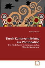 Durch Kulturvermittlung zur Partizipation. Das Modell einer "emanzipatorischen Oeffentlichkeitsarbeit"