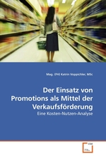 Der Einsatz von Promotions als Mittel der Verkaufsfoerderung. Eine Kosten-Nutzen-Analyse