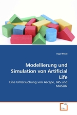 Modellierung und Simulation von Artificial Life. Eine Untersuchung von Ascape, JAS und MASON