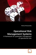 Operational Risk Management Systems. A framework for systematic management of operational risks