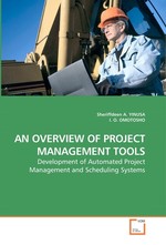 AN OVERVIEW OF PROJECT MANAGEMENT TOOLS. Development of Automated Project Management and    Scheduling Systems