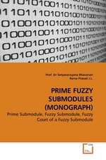 PRIME FUZZY SUBMODULES (MONOGRAPH). Prime Submodule, Fuzzy Submodule, Fuzzy Coset of a Fuzzy Submodule
