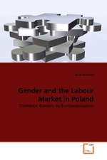 Gender and the Labour Market in Poland. Domestic Barriers to Europeanisation