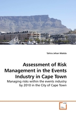 Assessment of Risk Management in the Events Industry in Cape Town. Managing risks within the events industry by 2010 in the City of Cape Town