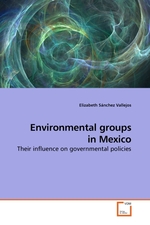 Environmental groups in Mexico. Their influence on governmental policies