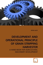 DEVELOPMENT AND OPERATIONAL PRINCIPLE OF GRAIN STRIPPING HARVESTER. A HAND BOOK FOR AGRICULTURAL MACHINERY DEVELOPMENT