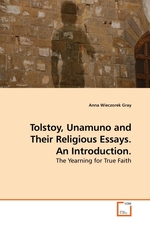 Tolstoy, Unamuno and Their Religious Essays. An Introduction. The Yearning for True Faith