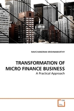 TRANSFORMATION OF MICRO FINANCE BUSINESS. A Practical Approach