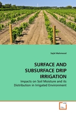 SURFACE AND SUBSURFACE DRIP IRRIGATION. Impacts on Soil Moisture and its Distribution in Irrigated Environment