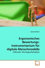 Ergonomisches Bewertungs- Instrumentarium fuer digitale Menschmodelle. Fallstudie: Montagearbeitsplatz