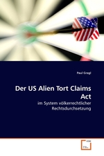 Der US Alien Tort Claims Act. im System voelkerrechtlicher Rechtsdurchsetzung