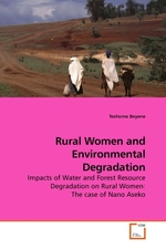 Rural Women and Environmental Degradation. Impacts of Water and Forest Resource Degradation on Rural Women: The case of Nano Aseko