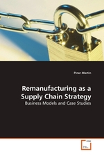 Remanufacturing as a Supply Chain Strategy. Business Models and Case Studies