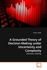 A Grounded Theory of Decision-Making under Uncertainty and Complexity. Decision-making