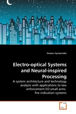 Electro-optical Systems and Neural-inspired Processing. A system architecture and technology analysis with applications to law enforcement EO small arms fire indication systems