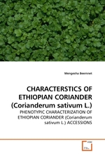 CHARACTERSTICS OF ETHIOPIAN CORIANDER (Corianderum sativum L.). PHENOTYPIC CHARACTERIZATION OF ETHIOPIAN CORIANDER (Corianderum sativum L.) ACCESSIONS