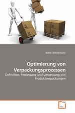 Optimierung von Verpackungsprozessen. Definition, Festlegung und Umsetzung von Produktverpackungen