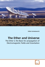 The Ether and Universe. The Ether is the Basis for propagation of Electromagnetic Fields and Gravitation