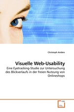 Visuelle Web-Usability. Eine Eyetracking-Studie zur Untersuchung des Blickverlaufs in der freien Nutzung von Onlineshops