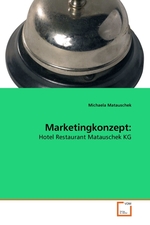 Marketingkonzept:. Hotel Restaurant Matauschek KG