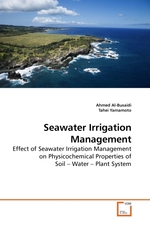 Seawater Irrigation Management. Effect of Seawater Irrigation Management on Physicochemical Properties of Soil – Water – Plant System