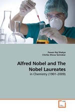 Alfred Nobel and The Nobel Laureates. in Chemistry (1901-2009)