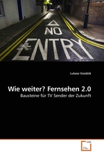 Wie weiter? Fernsehen 2.0. Bausteine fuer TV Sender der Zukunft