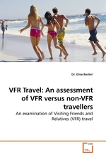 VFR Travel: An assessment of VFR versus non-VFR travellers. An examination of Visiting Friends and Relatives (VFR) travel