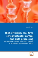 High efficiency real-time sensor/actuator control and data processing. A framework solution for control systems in biomimetic autonomous robots