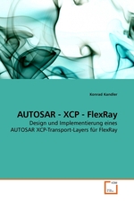 AUTOSAR - XCP - FlexRay. Design und Implementierung eines AUTOSAR XCP-Transport-Layers fuer FlexRay