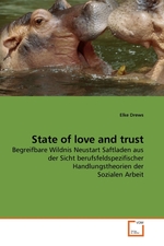 State of love and trust. Begreifbare Wildnis Neustart Saftladen aus der Sicht berufsfeldspezifischer Handlungstheorien der Sozialen Arbeit