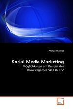 Social Media Marketing. Moeglichkeiten am Beispiel des Browsergames "AT.LANT.IS"