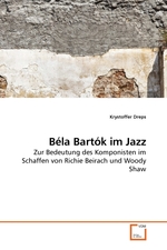 Bela Bartok im Jazz. Zur Bedeutung des Komponisten im Schaffen von Richie Beirach und Woody Shaw