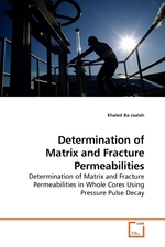 Determination of Matrix and Fracture Permeabilities. Determination of Matrix and Fracture Permeabilities in Whole Cores Using Pressure Pulse Decay