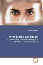 Print Media Language. A Contributing Factor in Stereotypical Portrayal of Pakistani Women