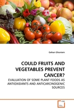 COULD FRUITS AND VEGETABLES PREVENT CANCER?. EVALUATION OF SOME PLANT FOODS AS ANTIOXIDANTS AND ANTICARCINOGENIC SOURCES