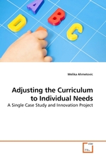Adjusting the Curriculum to Individual Needs. A Single Case Study and Innovation Project