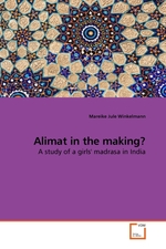 Alimat in the making?. A study of a girls madrasa in India