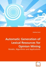 Automatic Generation of Lexical Resources for Opinion Mining. Models, Algorithms and Applications