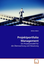 Projektportfolio Management. Ein Prozessmodell fuer die Ueberwachung und Steuerung