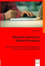 Blended Learning in Rollout-Prozessen. Ein Instrument des Wissensmanagements in der Personaltrainerausbildung?