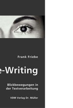 Eye-Writing. Blickbewegungen in der Textverarbeitung