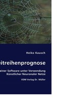 Zeitreihenprognose. Entwurf einer Software unter Verwendung KA1/4nstlicher Neuronaler Netze